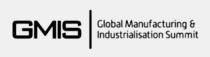 GMIS GLOBAL MANUFACTURING & INDUSTRIALISATION SUMMIT