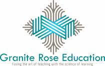 Granite Rose Education Fusing the art of teaching with the science of learning