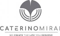 CATERINOMIRAI - WE CREATE THE LIFE YOU DESERVE