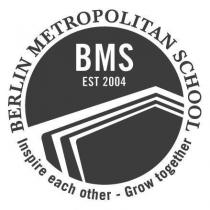 Berlin Metropolitan School Inspire each other - Grow together BMS EST 2004