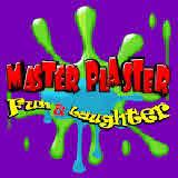 MASTER PLASTER Fun & Laughter