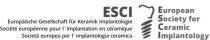 ESCI European Society for Ceramic Implantology Europäische Gesellschaft für Keramik Implantologie Société européenne pour l'implantation en céramique