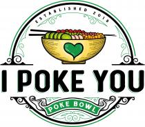 ESTABLISHED 2018 I POKE YOU POKE BOWL