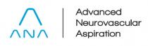 A ANA ADVANCED NEUROVASCULAR ASPIRATION