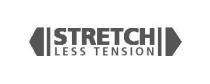 STRETCH LESS TENSION