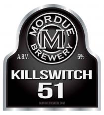 MORDUE BREWERY M Kill Switch 51 MORDUEBREWERY.COM