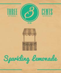 3 THREE CENTS ARTISANAL BEVERAGES Sparkling lemonade EST. 2014