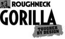 ROUGHNECK GORILLA TOUGHER BY DESIGN