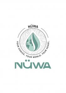 NÜWA YOUR CHOICE. YOUR WORLD. YOUR HEART. NÜWA