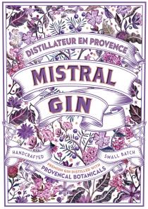 MISTRAL GIN DISTILLATEUR EN PROVENCE HANDCRAFTED SMALL BATCH PREMIUM GIN DISTILLED WITH PROVENCAL BOTANICALS