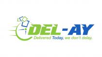 DEL-AY. Delivered Today, we don't delay