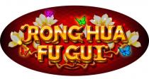 RONG HUA FU GUI