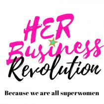 HER Business Revolution - Because we are all Superwomen