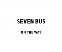 SEVEN BUS ON THE WAY