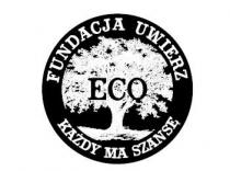 FUNDACJA UWIERZ KAŻDY MA SZANSĘ ECO