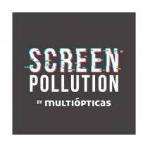 SCREEN POLLUTION BY MULTIOPTICAS