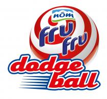 NÖM FRU FRU DODGE BALL