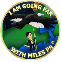 I AM GOING FAR WITH MILES PR