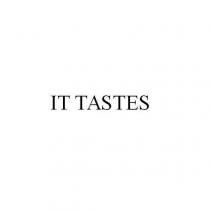 IT TASTES