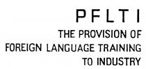 PFLTI THE PROVISION OF FOREIGN LANGUAGE TRAINING TO INDUSTRY