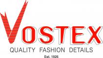 VOSTEX QUALITY FASHION DETAILS EST. 1926