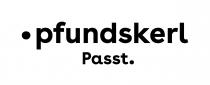 pfundskerl Passt.