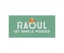 RAOUL EST DANS LE POTAGER