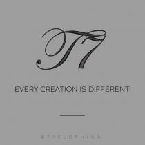 T7 Every Creation is different @ T7 CLOTHING