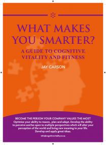 What Makes You Smarter? - A Guide To Cognitive Vitality and Fitness Jay Carson