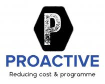 PROACTIVE Reducing Cost and Programme