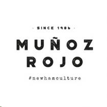 SINCE 1986 MUÑOZ ROJO NEWHAMCULTURE