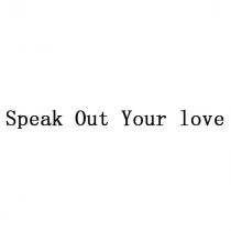 Speak Out Your love