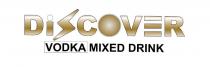 Discover Vodka Mixed Drink