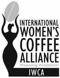 INTERNATIONAL WOMEN'S COFFEE ALLIANCE Promoting Possibilities IWCA