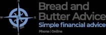 Bread and Butter Advice Simple Financial Advice Phone On Line NSEW Est 2013