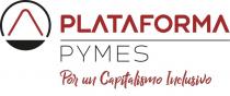 PLATAFORMA PYMES Por un Capitalismo Inclusivo