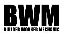 BWM BUILDER WORKER MECHANIC