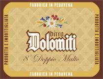 PRODOTTA E IMBOTTIGLIATA FABBRICA IN PEDAVENA BIRRA DOLOMITI 8° DOPPIO MALTO