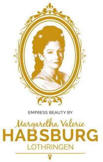 EMPRESS BEAUTY BY Margaretha Valerie HABSBURG LOTHRINGEN