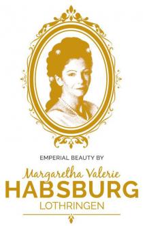 EMPERIAL BEAUTY BY Margaretha Valerie HABSBURG LOTHRINGEN