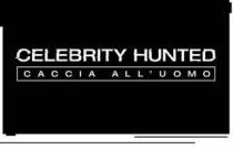 CELEBRITY HUNTED CACCIA ALL'UOMO