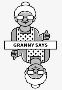 GRANNY SAYS