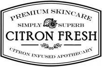 PREMIUM SKINCARE SIMPLY SUPERB CITRON FRESH CITRON INFUSED APOTHECARY