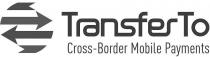 Transfer To Cross-Border Mobile Payments