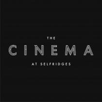 THE CINEMA AT SELFRIDGES