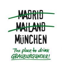 MADRID MAILAND MÜNCHEN The Place to drink GRAUBURGUNDER!