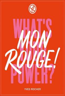 WHAT'S YOUR POWER ? MON ROUGE ! YVES ROCHER