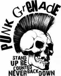 Punk Grenade stand up be counted never back down