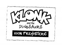 KLONK and the DINOSAURS 100% PREHYSTERIC