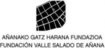 AÑANAKO GATZ HARANA FUNDAZIOA FUNDACIÓN VALLE SALADO DE AÑANA